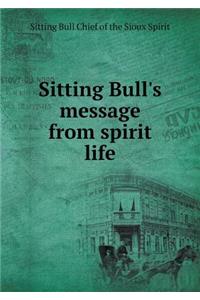 Sitting Bull's message from spirit life