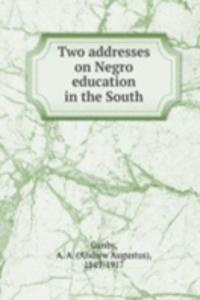 Two addresses on Negro education in the South