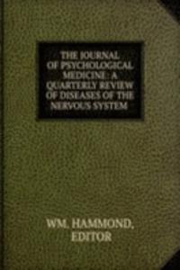 THE JOURNAL OF PSYCHOLOGICAL MEDICINE: A QUARTERLY REVIEW OF DISEASES OF THE NERVOUS SYSTEM .