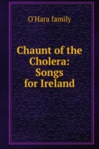 Chaunt of the Cholera: Songs for Ireland