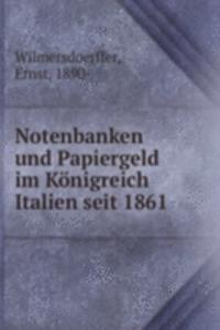 Notenbanken und Papiergeld im Konigreich Italien seit 1861