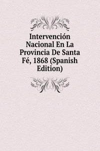 Intervencion Nacional En La Provincia De Santa Fe, 1868 (Spanish Edition)