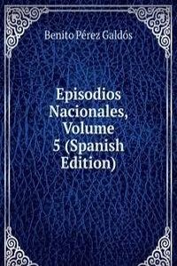 Episodios Nacionales, Volume 5 (Spanish Edition)
