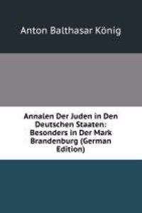 Annalen Der Juden in Den Deutschen Staaten: Besonders in Der Mark Brandenburg (German Edition)