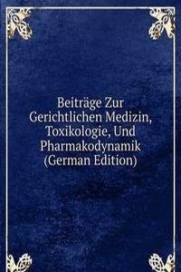 Beitrage Zur Gerichtlichen Medizin, Toxikologie, Und Pharmakodynamik (German Edition)