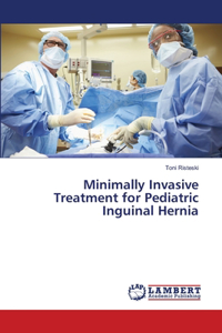 Minimally Invasive Treatment for Pediatric Inguinal Hernia