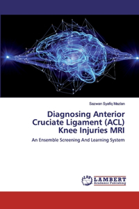 Diagnosing Anterior Cruciate Ligament (ACL) Knee Injuries MRI