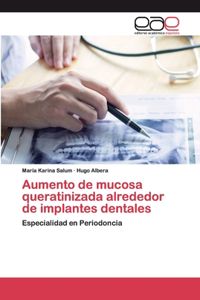 Aumento de mucosa queratinizada alrededor de implantes dentales
