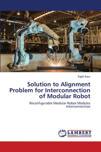Solution to Alignment Problem for Interconnection of Modular Robot