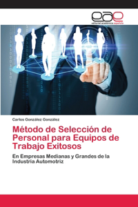 Método de Selección de Personal para Equipos de Trabajo Exitosos