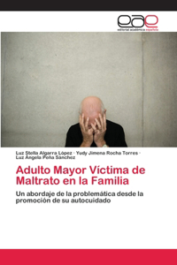 Adulto Mayor Víctima de Maltrato en la Familia