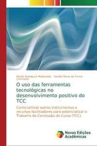 O uso das ferramentas tecnológicas no desenvolvimento positivo do TCC