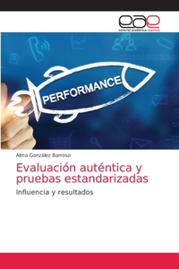 Evaluación auténtica y pruebas estandarizadas