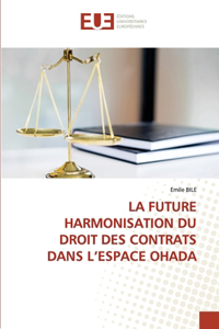 Future Harmonisation Du Droit Des Contrats Dans l'Espace Ohada