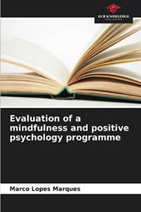 Evaluation of a mindfulness and positive psychology programme