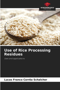 Use of Rice Processing Residues