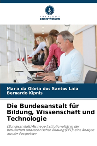 Die Bundesanstalt für Bildung, Wissenschaft und Technologie