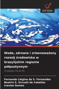 Woda, zdrowie i zrównoważony rozwój środowiska w brazylijskim regionie pólpustynnym