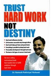 Trust Hardwork Not Destiny