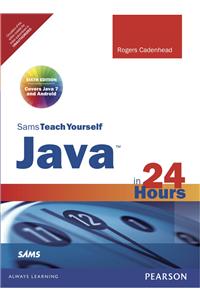 Sams Teach Yourself Java in 24 Hours (Covering Java 7 and Android)