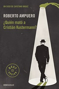 Â¿Quien mato a Cristian Kustermann? (Detective Cayetano Brule 1)