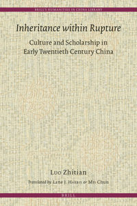 Inheritance Within Rupture: Culture and Scholarship in Early Twentieth Century China