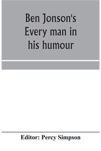 Ben Jonson's Every man in his humour
