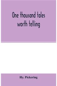 One thousand tales worth telling