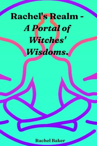 Rachel's Realm - A Portal of Witches' Wisdoms.