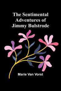 Sentimental Adventures of Jimmy Bulstrode