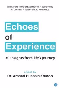 ECHOES OF EXPERIENCE: 30 INSIGHTS FROM LIFEâ€™S JOURNEY