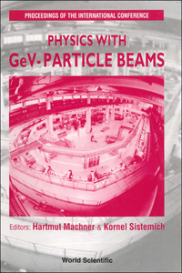 Physics with Gev-Particle Beams - Proceedings of the International Conference