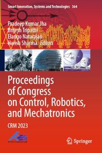 Proceedings of Congress on Control, Robotics, and Mechatronics