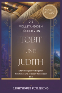 Die Vollständigen Bücher Von Tobit Und Judith