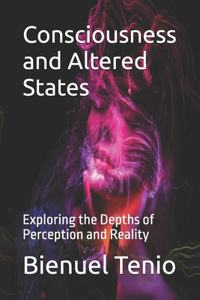 Consciousness and Altered States
