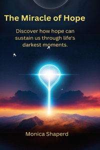 Miracle of Hope: Discover how hope can sustain us through life's darkest moments.