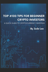 Top #100 Tips For Beginner Crypto Investors