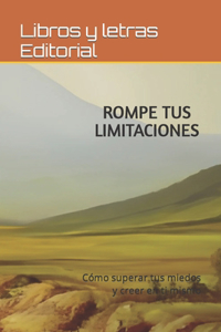 Rompe Tus Limitaciones