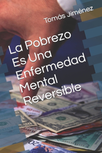 La Pobreza Es Una Enfermedad Mental Reversible