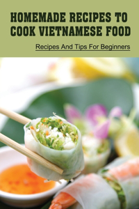 Homemade Recipes To Cook Vietnamese Food