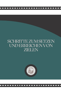 Schritte Zum Setzen Und Erreichen Von Zielen