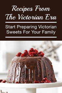 Recipes From The Victorian Era