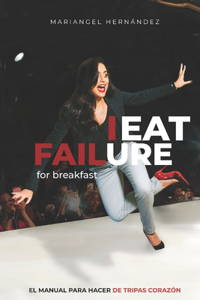I eat failure for breakfast