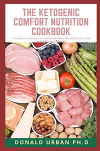 The Ketogenic Comfort Nutrition Cookbook