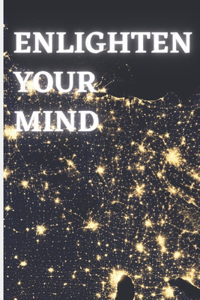 Enlighten your mind