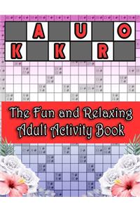 Kakuro The Fun and Relaxing Adult Activity Book