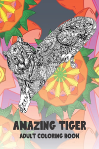 Amazing Tiger - Adult Coloring Book