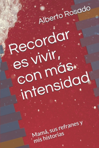 Recordar es vivir con más intensidad