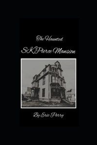 Haunted Sk Pierce Mansion