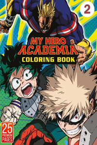 My Hero Academia Coloring Book Vol2: Interesting Coloring Book With 40 Images For Kids of all ages with your Favorite "My Hero Academia" Characters.